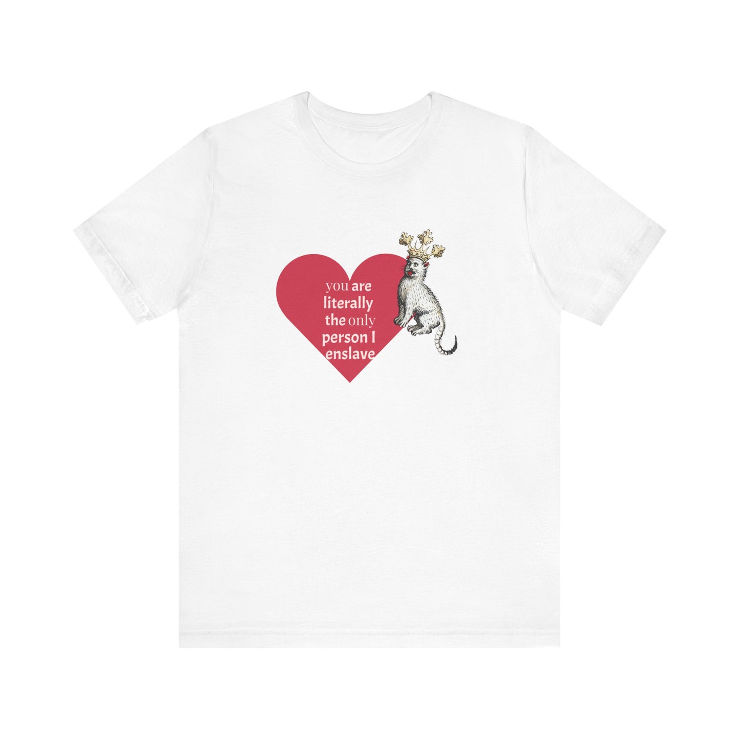 Silly Medieval Cat with Crown, His Majesty's Favorite Slave Tee
