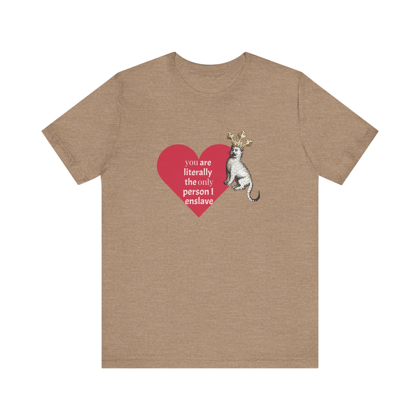 Silly Medieval Cat with Crown, His Majesty's Favorite Slave Tee