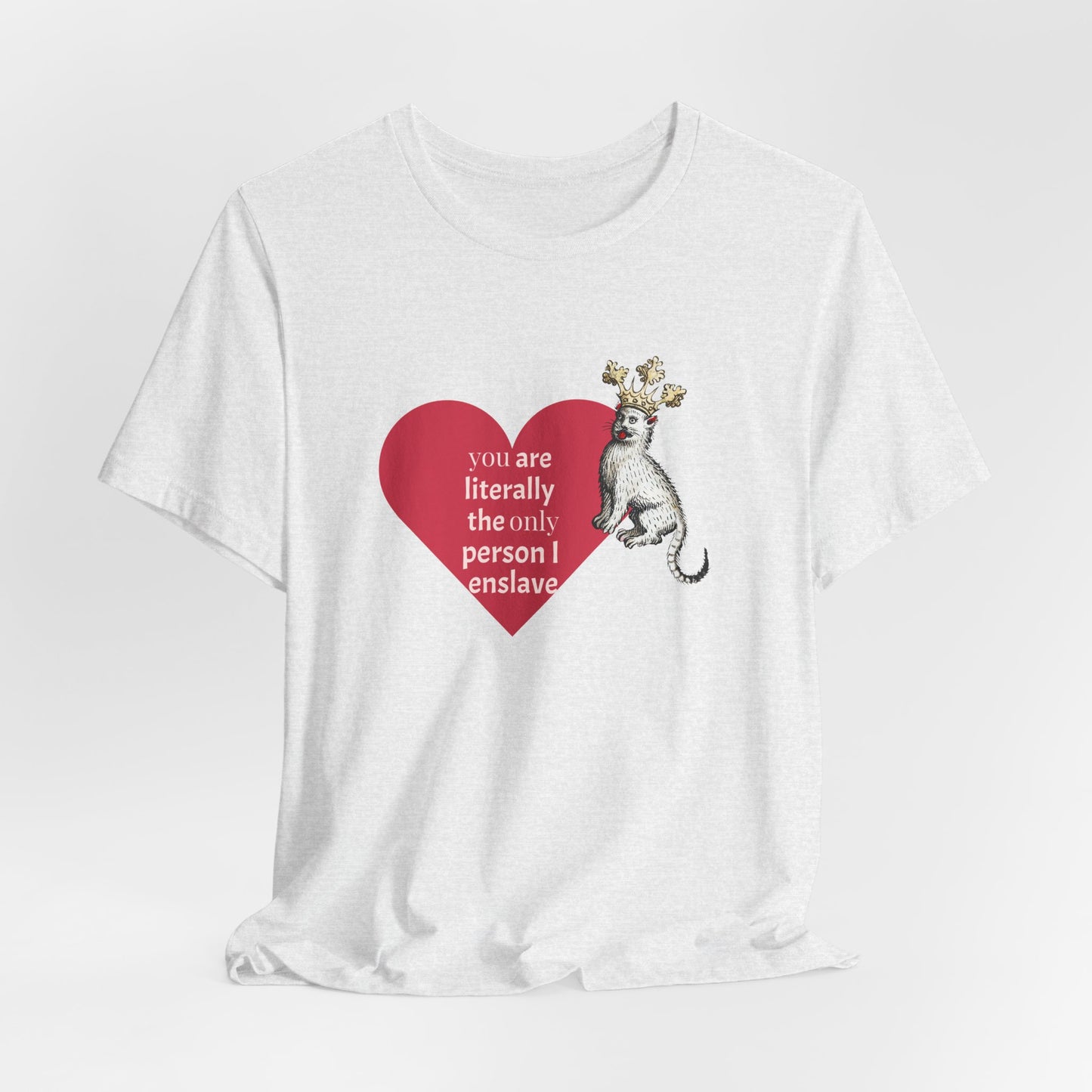 Silly Medieval Cat with Crown, His Majesty's Favorite Slave Tee
