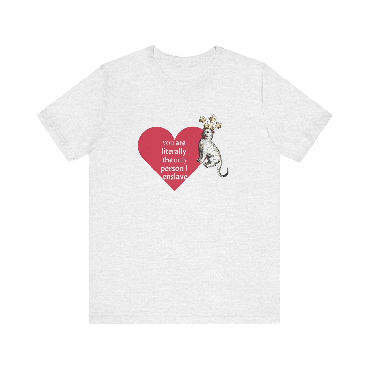Silly Medieval Cat with Crown, His Majesty's Favorite Slave Tee