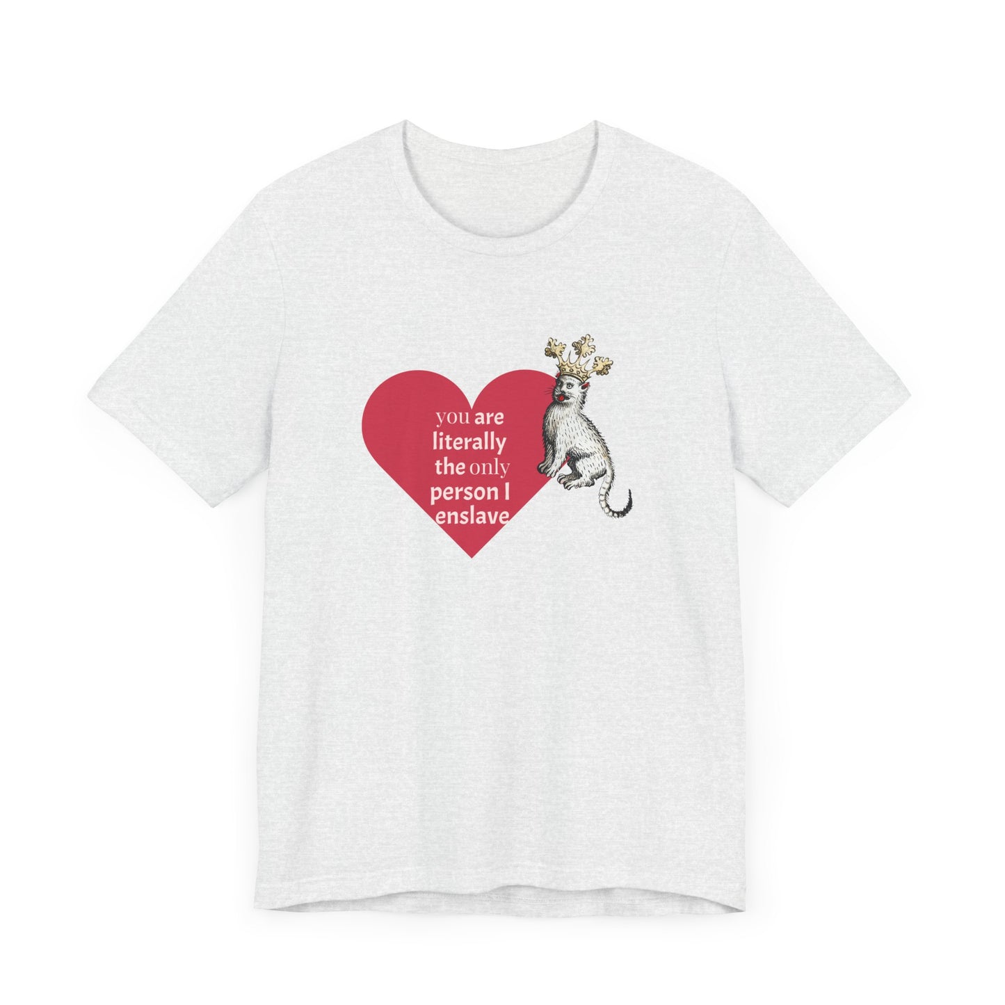 Silly Medieval Cat with Crown, His Majesty's Favorite Slave Tee