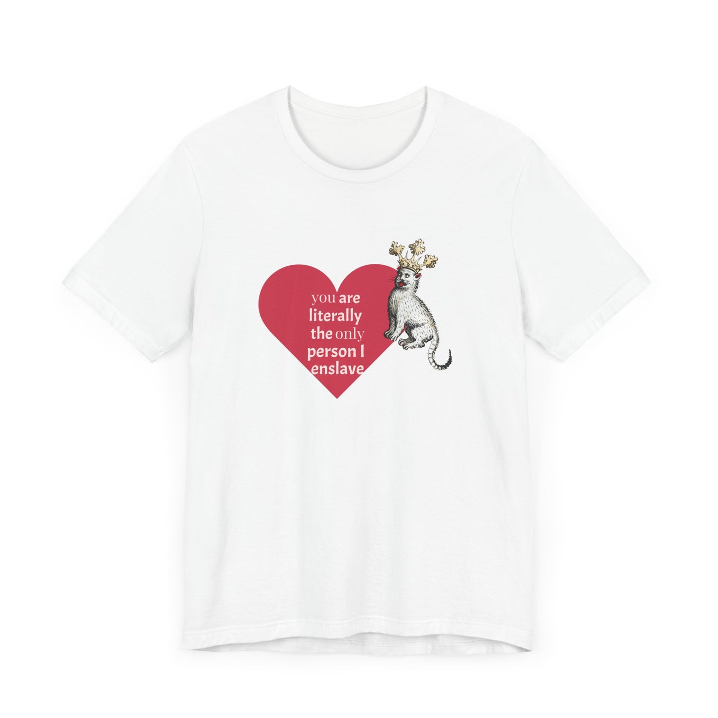 Silly Medieval Cat with Crown, His Majesty's Favorite Slave Tee