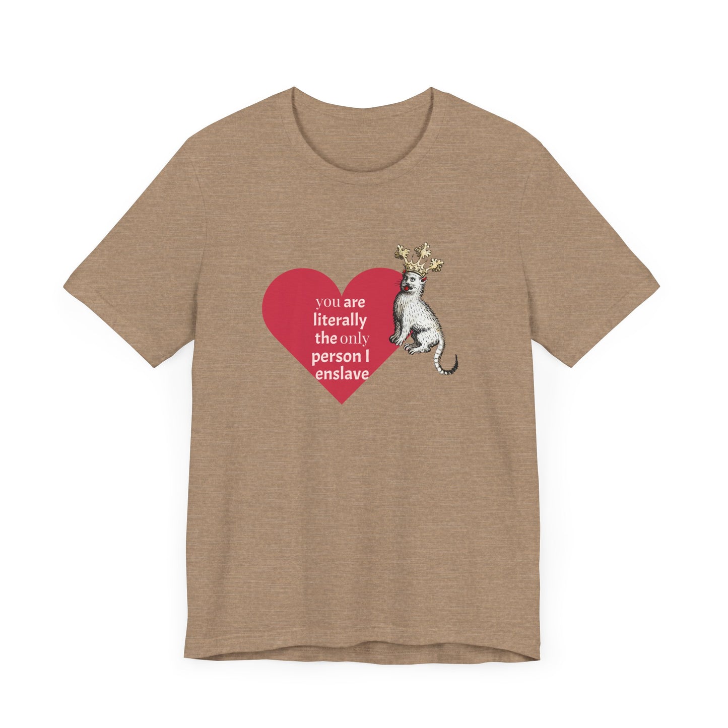 Silly Medieval Cat with Crown, His Majesty's Favorite Slave Tee